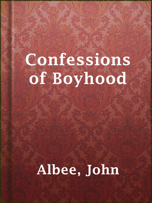 Title details for Confessions of Boyhood by John Albee - Available